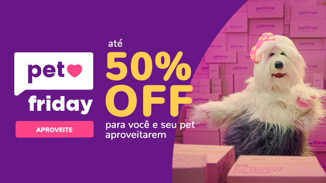 Chegou a Pet Friday na Petlove!